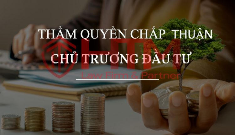 THẨM QUYỀN CHẤP THUẬN CHỦ TRƯƠNG ĐẦU TƯ