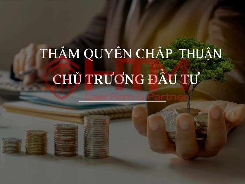 THẨM QUYỀN CHẤP THUẬN CHỦ TRƯƠNG ĐẦU TƯ