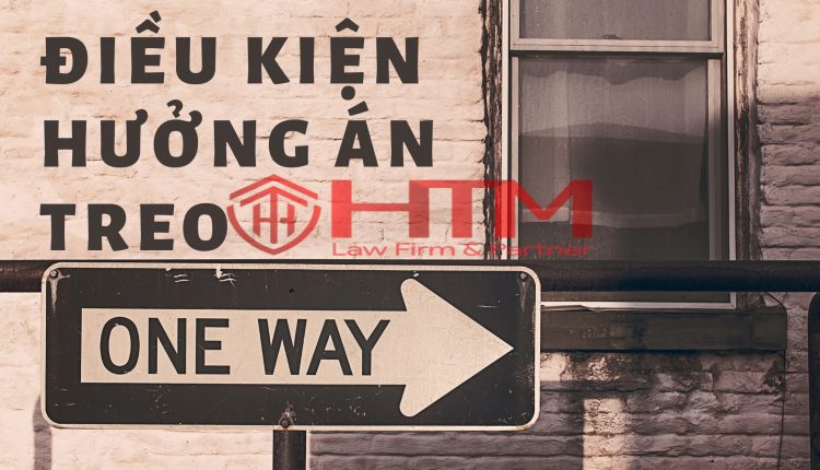 ÁN TREO - ĐIỀU KIỆN HƯỞNG ÁN TREO THEO BLHS 2015