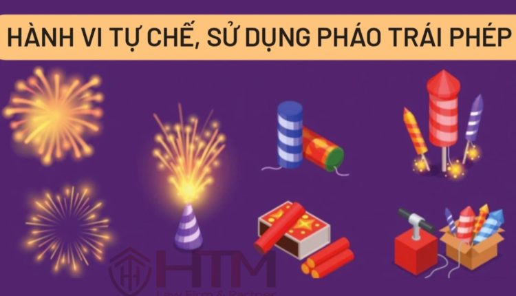 HÀNH VI TỰ CHẾ, SỬ DỤNG PHÁO TRÁI PHÁP LUẬT