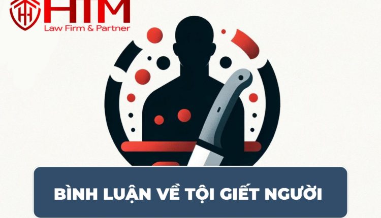 BÌNH LUẬN VỀ TỘI GIẾT NGƯỜI ĐIỀU 123 BLHS