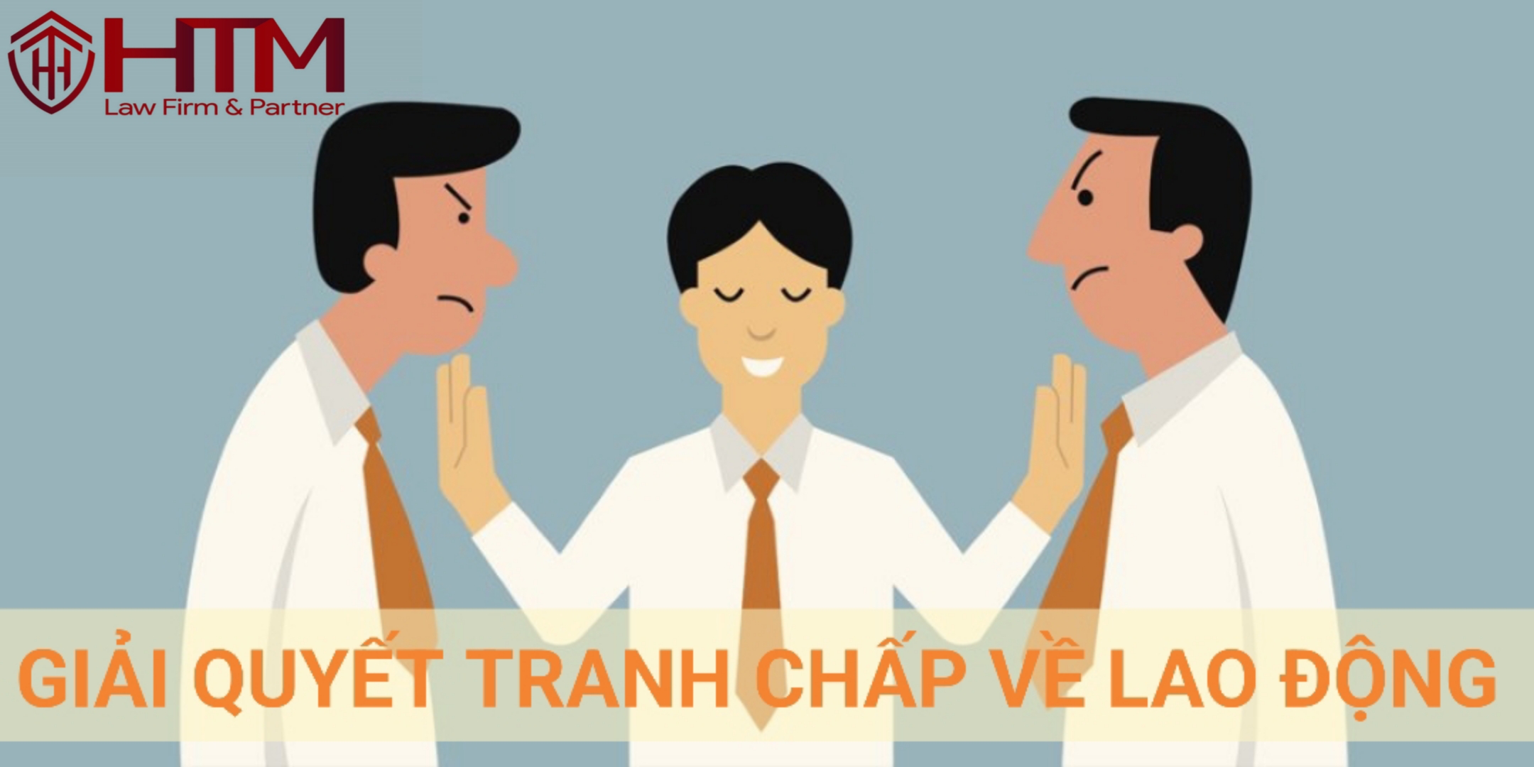 GIẢI QUYẾT CÁC TRANH CHẤP VỀ LAO ĐỘNG